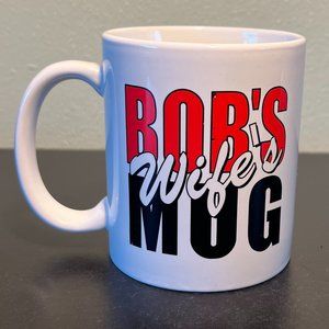 BOB'S WIFE'S MUG Ceramic Coffee Tea Cup ~ Robert ~ Bobby ~ Rob